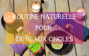 Routine DIY pour de beaux ongles au naturel - MA PLANETE BEAUTE